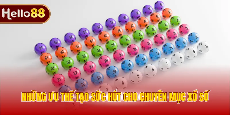 Những ưu thế tạo sức hút cho chuyên mục xổ số 